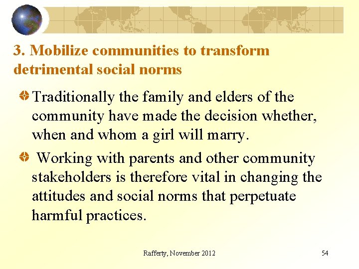 3. Mobilize communities to transform detrimental social norms Traditionally the family and elders of