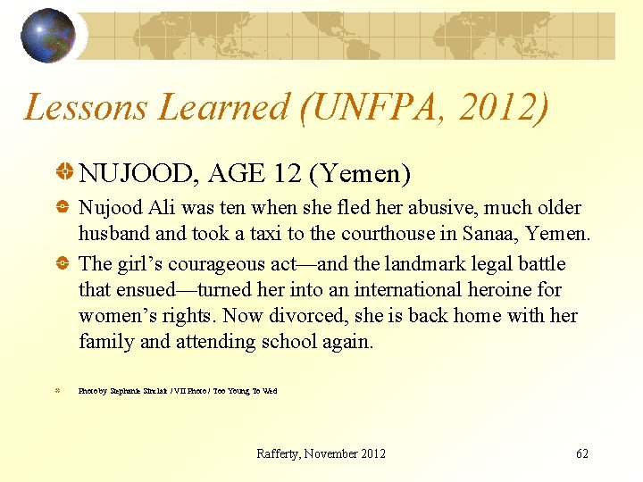 Lessons Learned (UNFPA, 2012) NUJOOD, AGE 12 (Yemen) Nujood Ali was ten when she