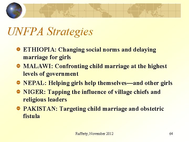 UNFPA Strategies ETHIOPIA: Changing social norms and delaying marriage for girls MALAWI: Confronting child