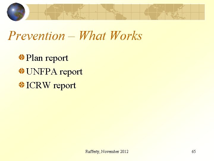 Prevention – What Works Plan report UNFPA report ICRW report Rafferty, November 2012 65