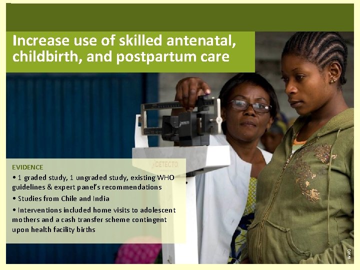  Increase use of skilled antenatal, childbirth, and postpartum care EVIDENCE WHO • 1