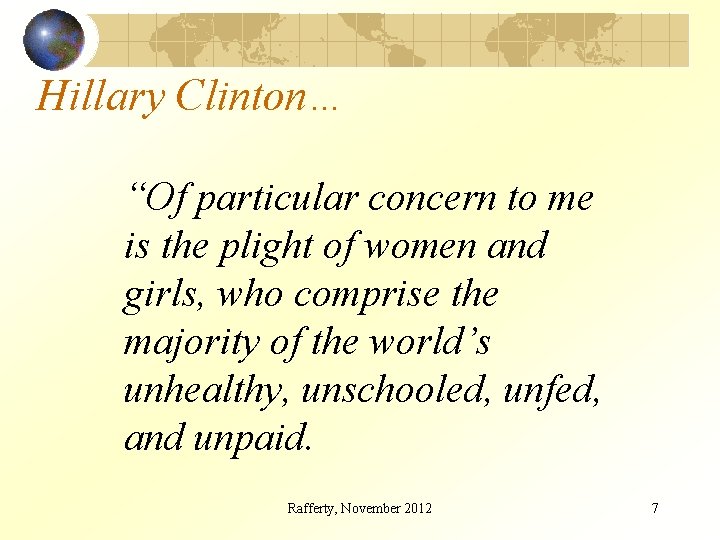 Hillary Clinton… “Of particular concern to me is the plight of women and girls,