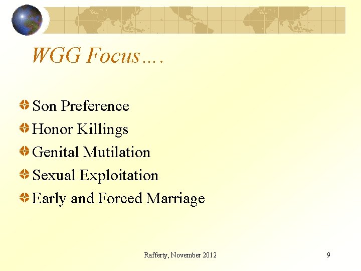 WGG Focus…. Son Preference Honor Killings Genital Mutilation Sexual Exploitation Early and Forced Marriage