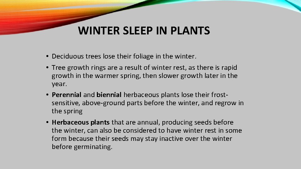 WINTER SLEEP IN PLANTS • Deciduous trees lose their foliage in the winter. •