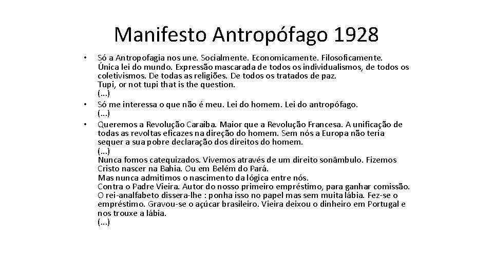 Manifesto Antropófago 1928 • • • Só a Antropofagia nos une. Socialmente. Economicamente. Filosoficamente.