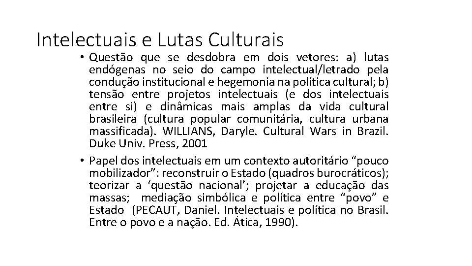 Intelectuais e Lutas Culturais • Questão que se desdobra em dois vetores: a) lutas