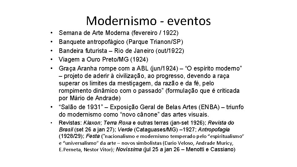 Modernismo - eventos • • • Semana de Arte Moderna (fevereiro / 1922) Banquete