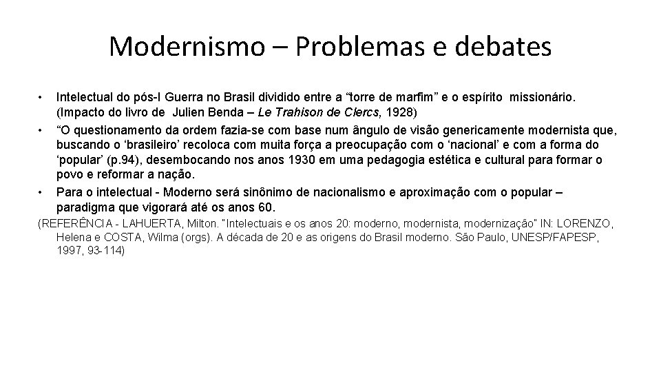 Modernismo – Problemas e debates • • • Intelectual do pós-I Guerra no Brasil