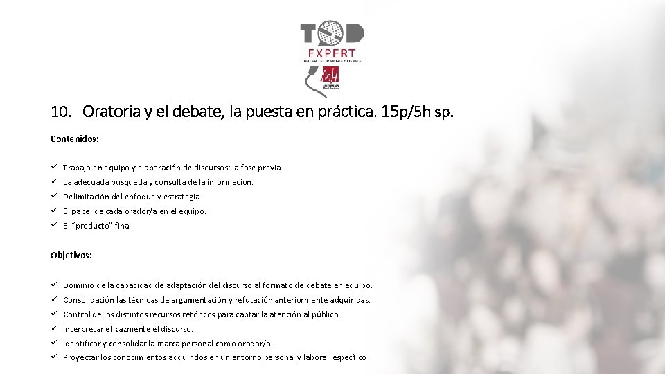 10. Oratoria y el debate, la puesta en práctica. 15 p/5 h sp. Contenidos: