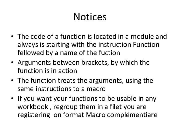Notices • The code of a function is located in a module and always