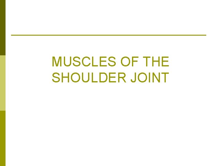 MUSCLES OF THE SHOULDER JOINT 