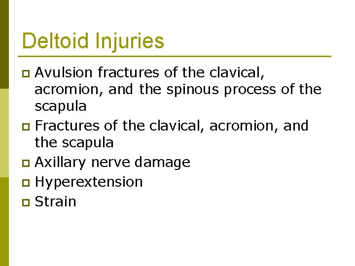 Deltoid Injuries Avulsion fractures of the clavical, acromion, and the spinous process of the