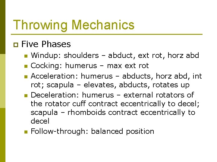 Throwing Mechanics p Five Phases n n n Windup: shoulders – abduct, ext rot,