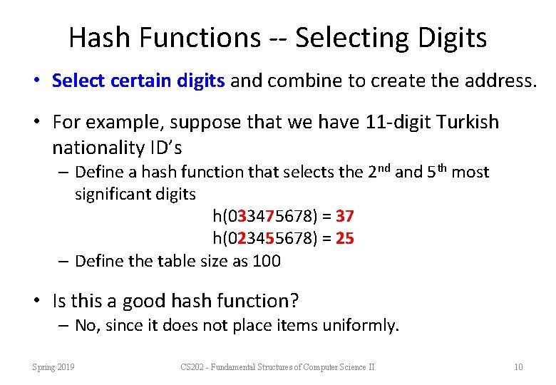 Hash Functions -- Selecting Digits • Select certain digits and combine to create the