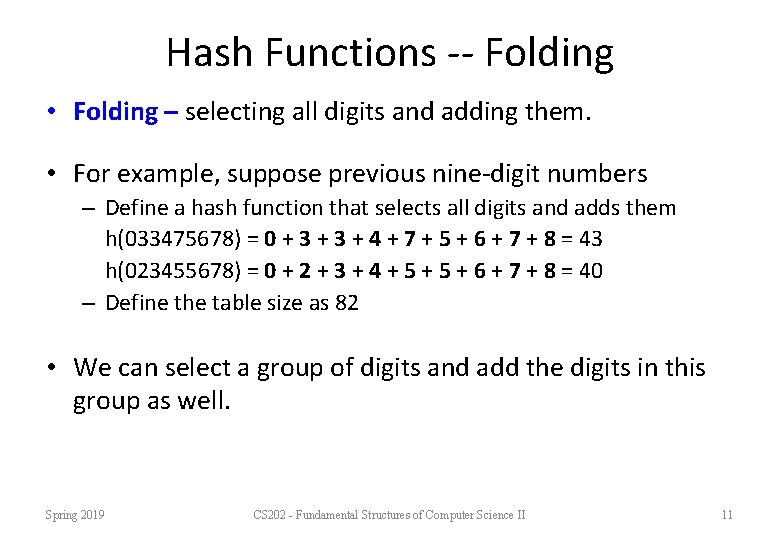 Hash Functions -- Folding • Folding – selecting all digits and adding them. •