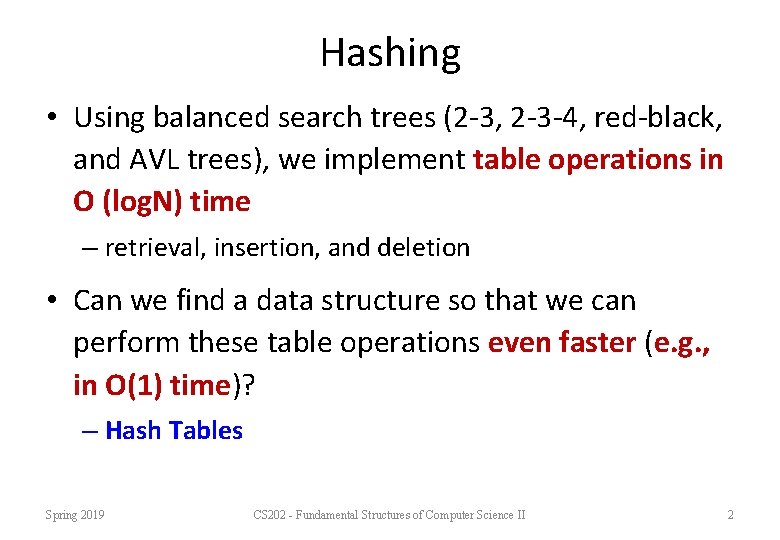Hashing • Using balanced search trees (2 -3, 2 -3 -4, red-black, and AVL Hashing • Using balanced search trees (2 -3, 2 -3 -4, red-black, and AVL