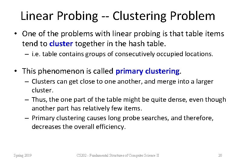 Linear Probing -- Clustering Problem • One of the problems with linear probing is Linear Probing -- Clustering Problem • One of the problems with linear probing is