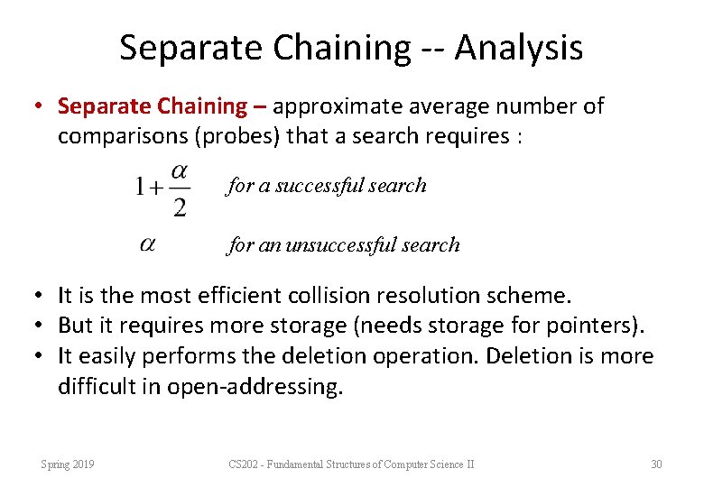 Separate Chaining -- Analysis • Separate Chaining – approximate average number of comparisons (probes) Separate Chaining -- Analysis • Separate Chaining – approximate average number of comparisons (probes)