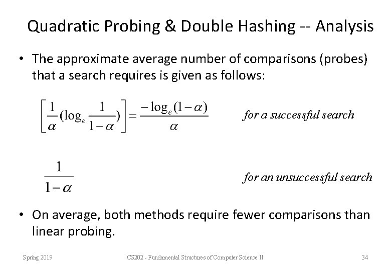 Quadratic Probing & Double Hashing -- Analysis • The approximate average number of comparisons Quadratic Probing & Double Hashing -- Analysis • The approximate average number of comparisons