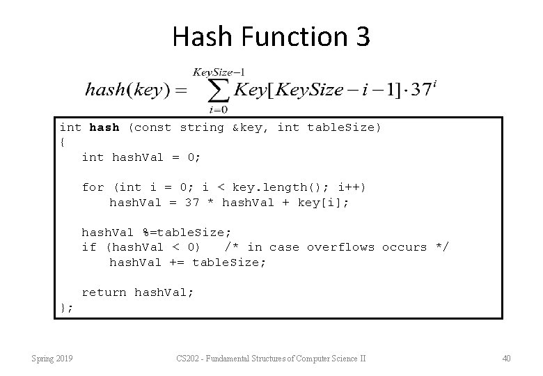 Hash Function 3 int hash (const string &key, int table. Size) { int hash. Hash Function 3 int hash (const string &key, int table. Size) { int hash.