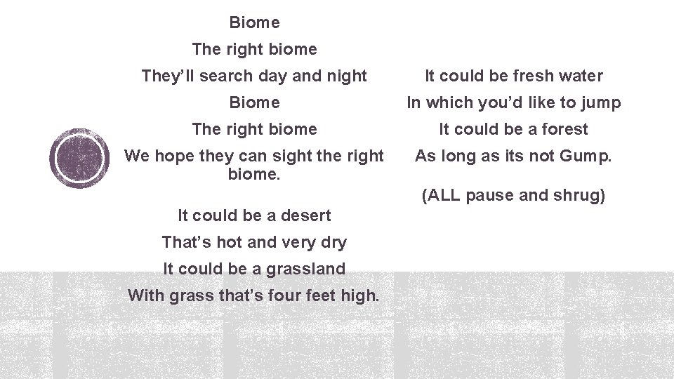 Biome The right biome They’ll search day and night It could be fresh water