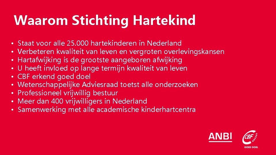 Waarom Stichting Hartekind • • • Staat voor alle 25. 000 hartekinderen in Nederland