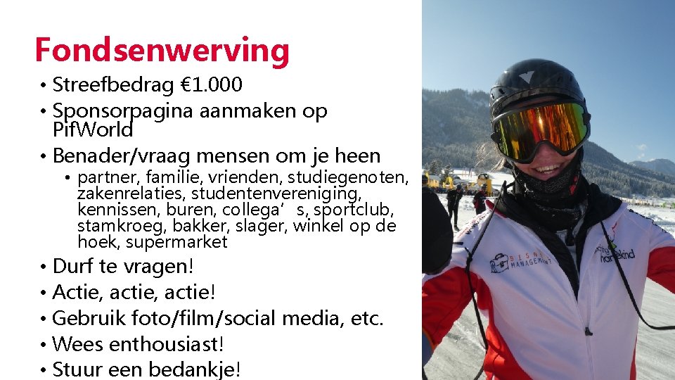 Fondsenwerving • Streefbedrag € 1. 000 • Sponsorpagina aanmaken op Pif. World • Benader/vraag