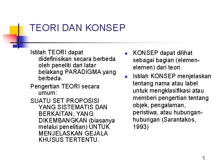 TEORI DAN KONSEP Istilah TEORI dapat didefinisikan secara berbeda oleh peneliti dari latar belakang