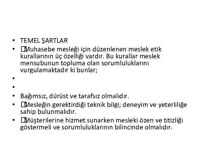  • TEMEL ŞARTLAR • �Muhasebe mesleği için düzenlenen meslek etik kurallarının üç özelliği