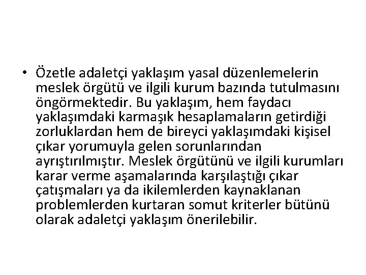  • Özetle adaletçi yaklaşım yasal düzenlemelerin meslek örgütü ve ilgili kurum bazında tutulmasını