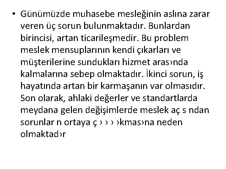  • Günümüzde muhasebe mesleğinin aslına zarar veren üç sorun bulunmaktadır. Bunlardan birincisi, artan