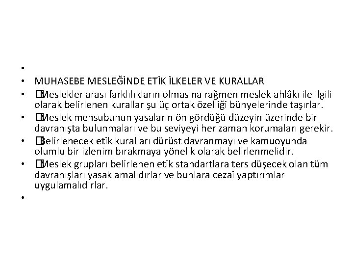  • • MUHASEBE MESLEĞİNDE ETİK İLKELER VE KURALLAR • �Meslekler arası farklılıkların olmasına