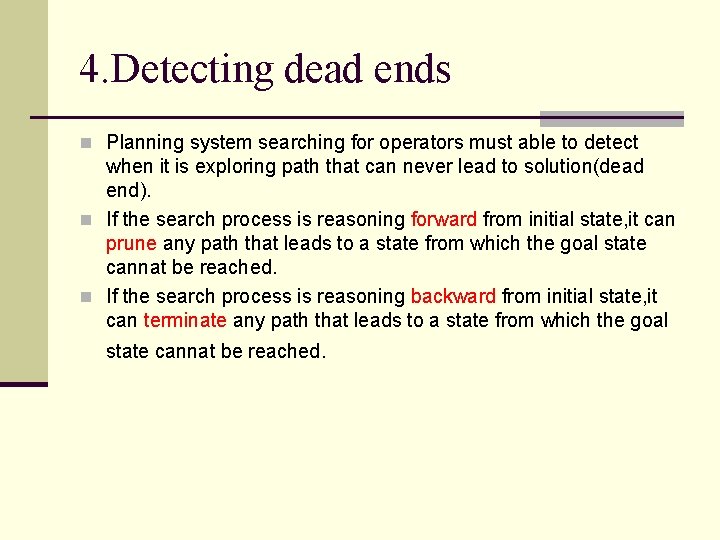 4. Detecting dead ends n Planning system searching for operators must able to detect
