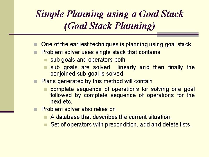 Simple Planning using a Goal Stack (Goal Stack Planning) n One of the earliest