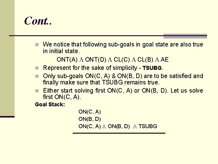 Cont. . n We notice that following sub-goals in goal state are also true