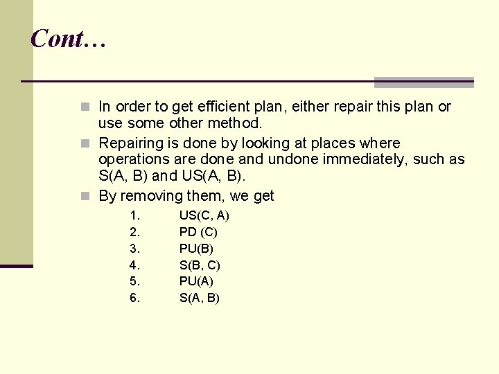 Cont… n In order to get efficient plan, either repair this plan or use