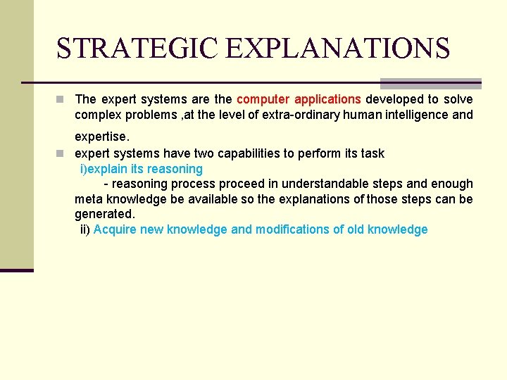 STRATEGIC EXPLANATIONS n The expert systems are the computer applications developed to solve complex