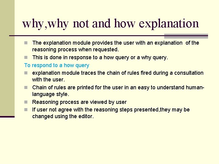 why, why not and how explanation n The explanation module provides the user with