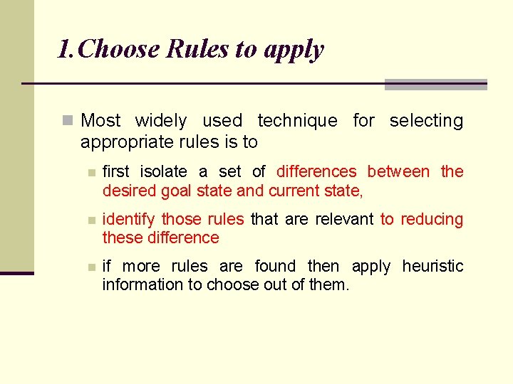 1. Choose Rules to apply n Most widely used technique for selecting appropriate rules