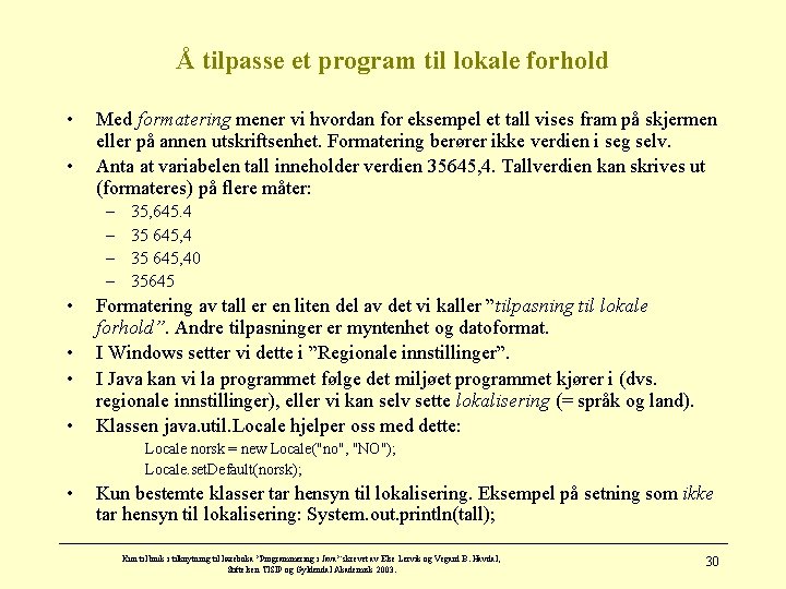 Å tilpasse et program til lokale forhold • • Med formatering mener vi hvordan