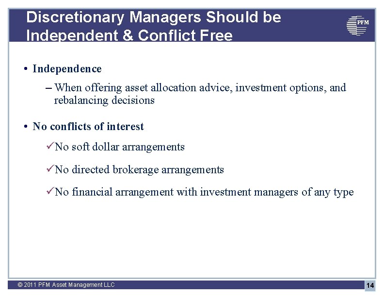 Discretionary Managers Should be Independent & Conflict Free PFM • Independence – When offering