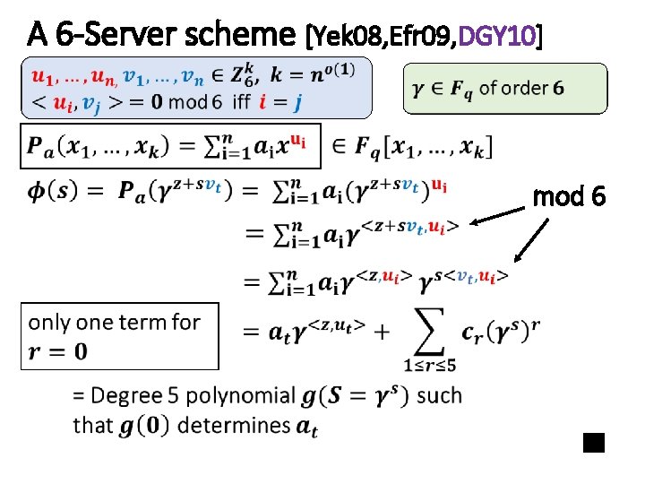 A 6 -Server scheme [Yek 08, Efr 09, DGY 10] mod 6 