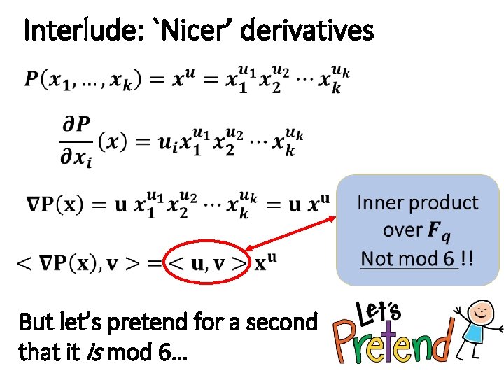 Interlude: `Nicer’ derivatives But let’s pretend for a second that it is mod 6…