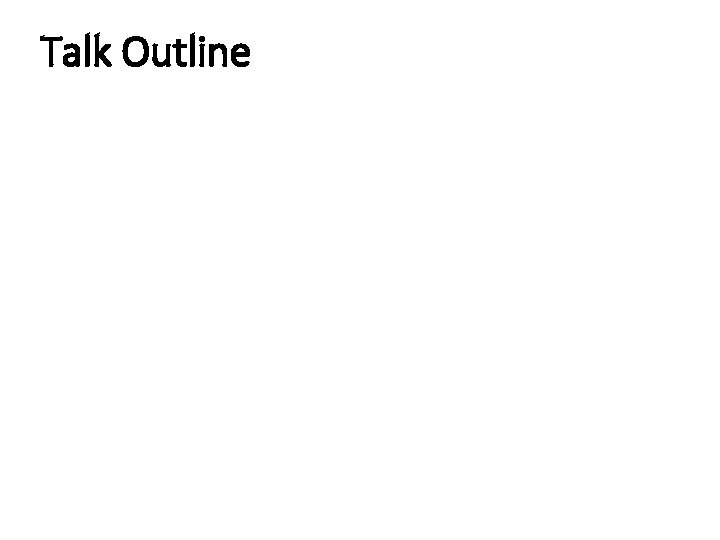 Talk Outline 