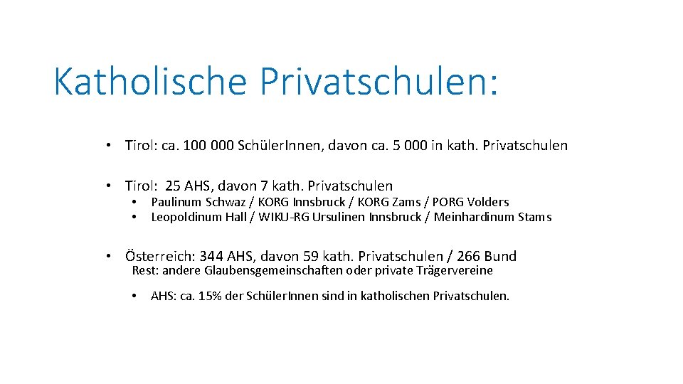 Katholische Privatschulen: • Tirol: ca. 100 000 Schüler. Innen, davon ca. 5 000 in