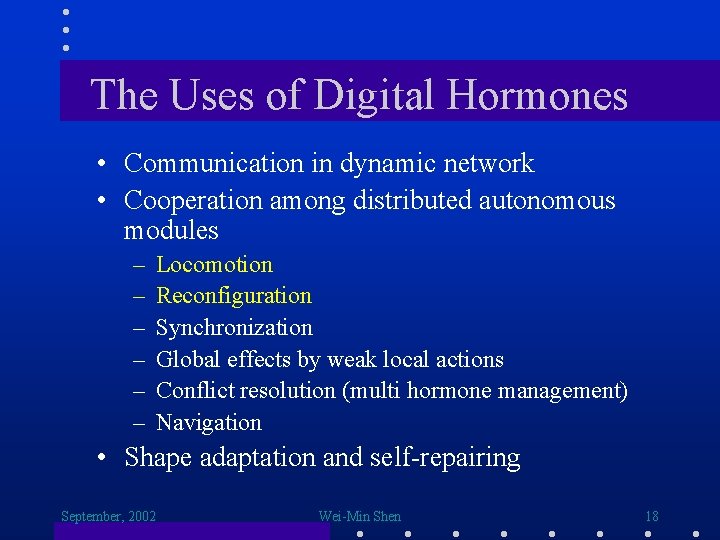 The Uses of Digital Hormones • Communication in dynamic network • Cooperation among distributed