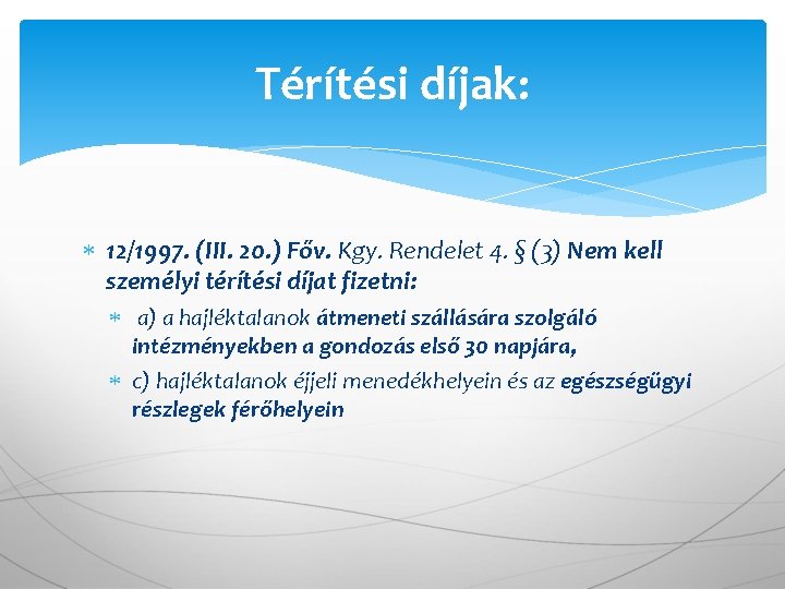 Térítési díjak: 12/1997. (III. 20. ) Főv. Kgy. Rendelet 4. § (3) Nem kell