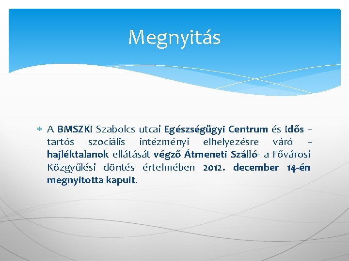 Megnyitás A BMSZKI Szabolcs utcai Egészségügyi Centrum és Idős – tartós szociális intézményi elhelyezésre