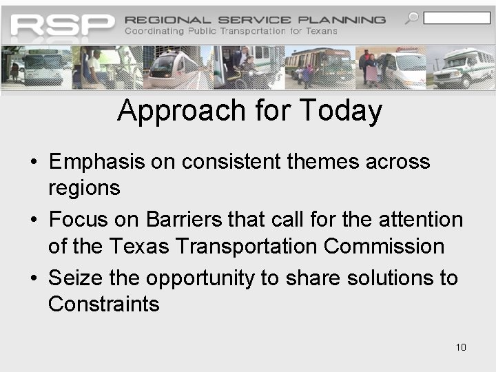 Approach for Today • Emphasis on consistent themes across regions • Focus on Barriers