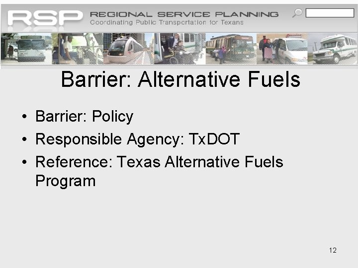 Barrier: Alternative Fuels • Barrier: Policy • Responsible Agency: Tx. DOT • Reference: Texas